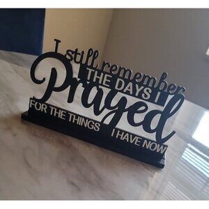 New I Still Remember the Days I Prayed Sign Inspirational Table Blessed Signs